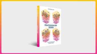 Lancering Horizonscan 2055: jouw toekomst is niet de mijne